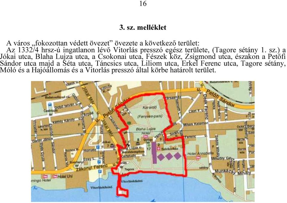 Vitorlás presszó egész területe, (Tagore sétány 1. sz.