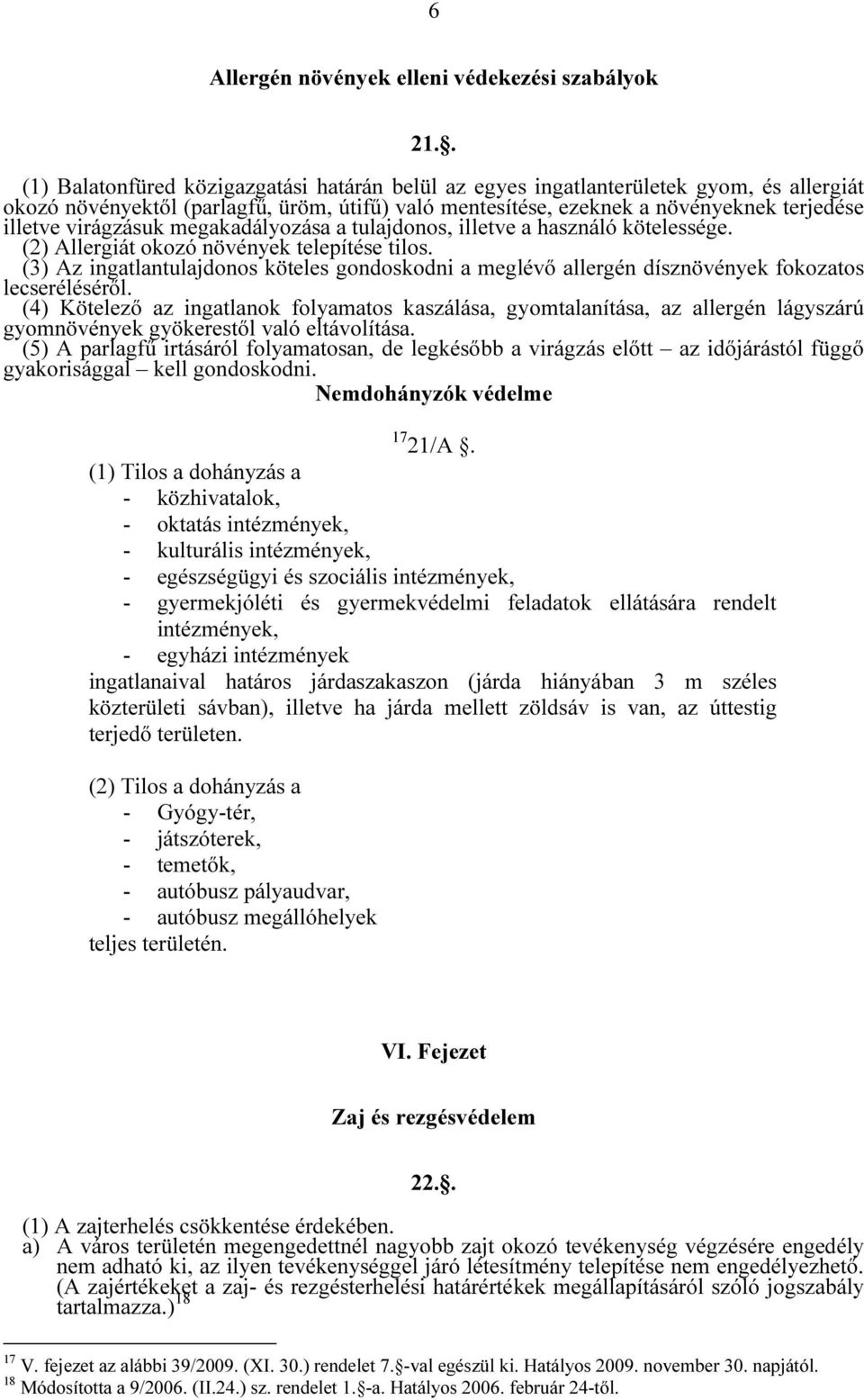 virágzásuk megakadályozása a tulajdonos, illetve a használó kötelessége. (2) Allergiát okozó növények telepítése tilos.