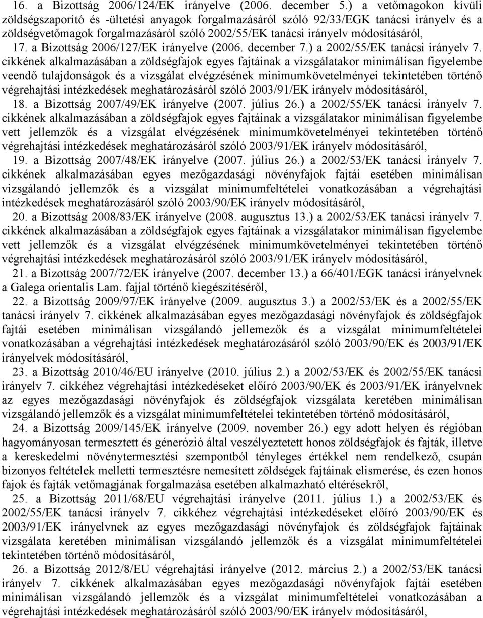 a Bizottság 2006/127/EK irányelve (2006. december 7.) a 2002/55/EK tanácsi irányelv 7.