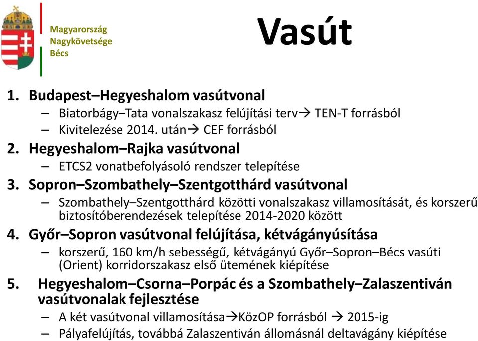 Sopron Szombathely Szentgotthárd vasútvonal Szombathely Szentgotthárd közötti vonalszakasz villamosítását, és korszerű biztosítóberendezések telepítése 2014-2020 között 4.