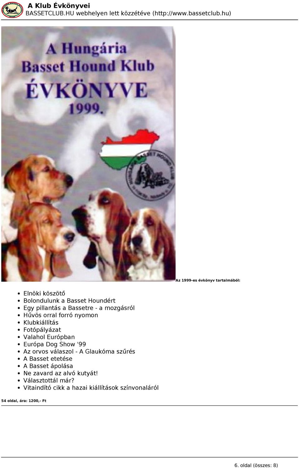 Az orvos válaszol - A Glaukóma szűrés A Basset etetése A Basset ápolása Ne zavard az alvó kutyát!