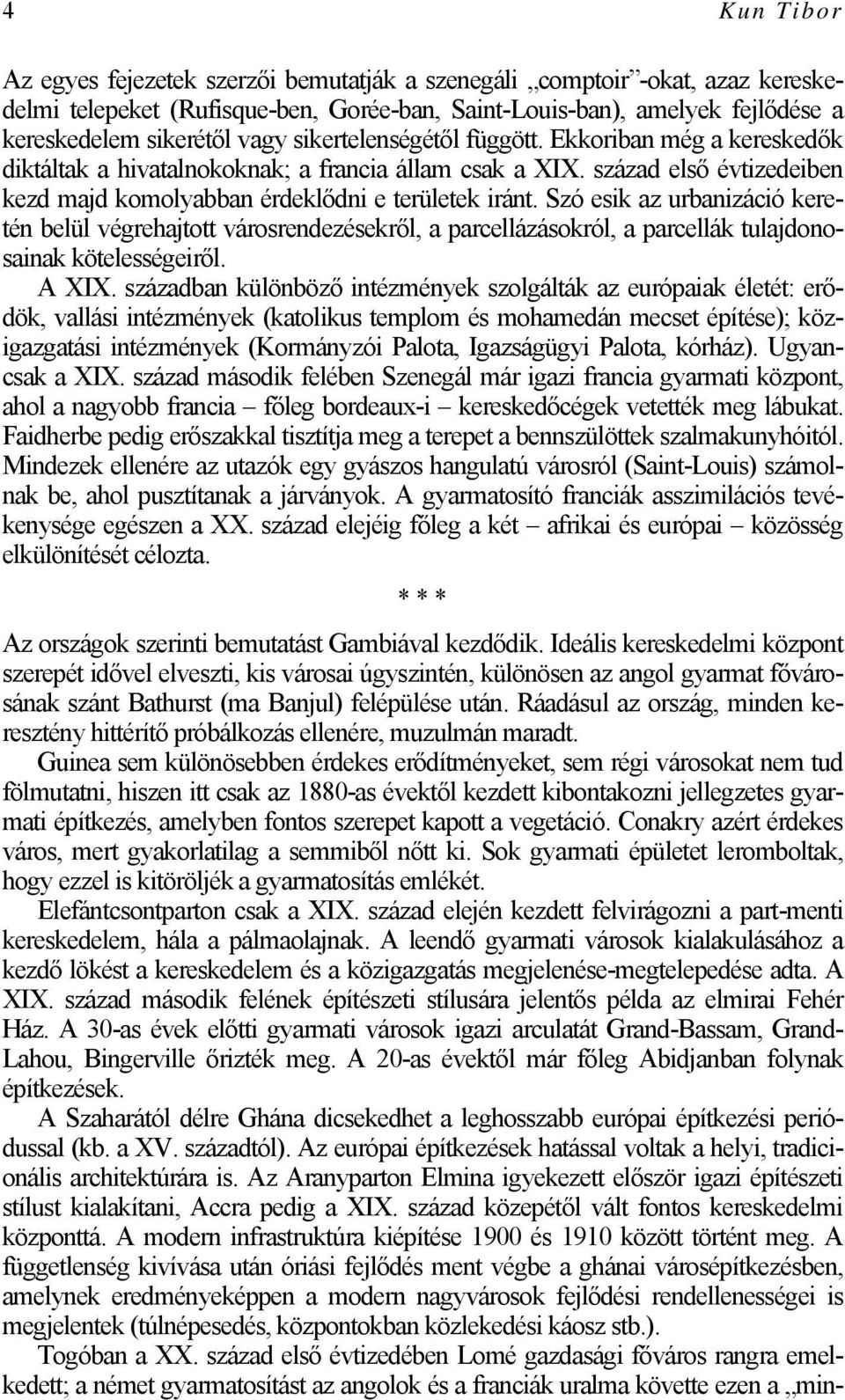 Szó esik az urbanizáció keretén belül végrehajtott városrendezésekről, a parcellázásokról, a parcellák tulajdonosainak kötelességeiről. A XIX.