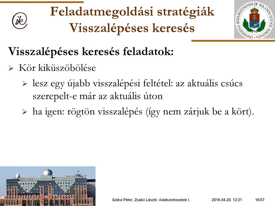 szerepelt-e már az aktuális úton ha igen: rögtön visszalépés (így nem