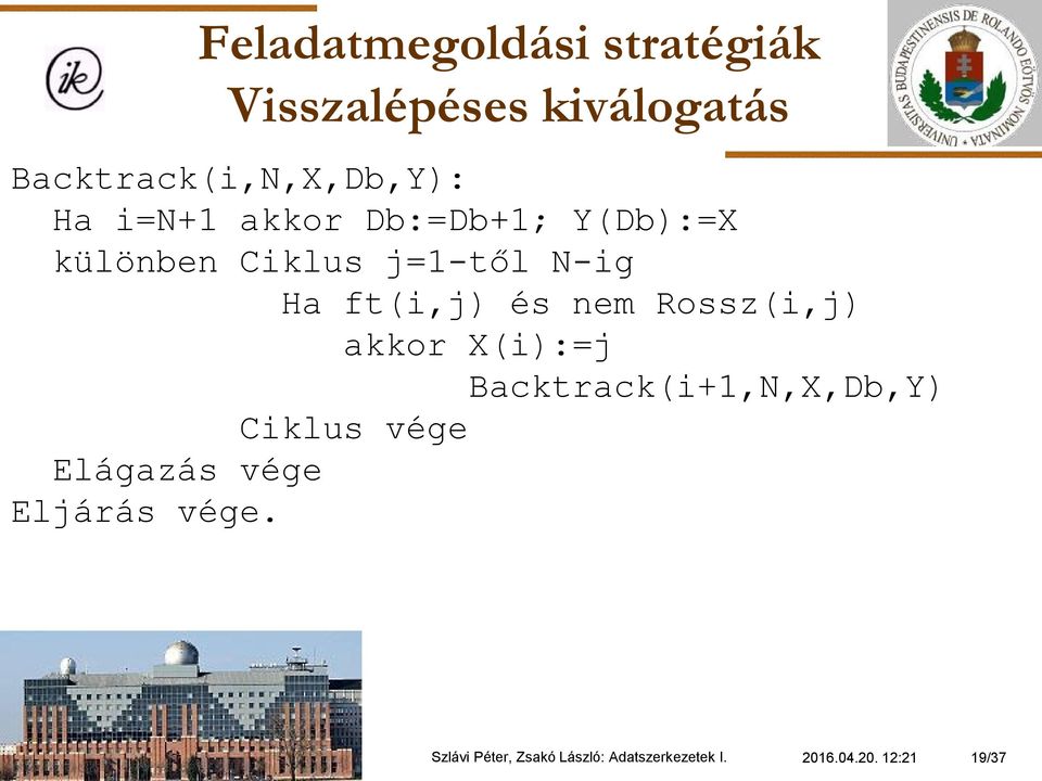 Rossz(i,j) akkor X(i):=j Backtrack(i+1,N,X,Db,Y) Elágazás vége