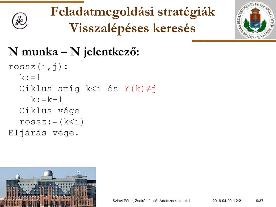 k:=k+1 rossz:=(k<i) Szlávi Péter, Zsakó