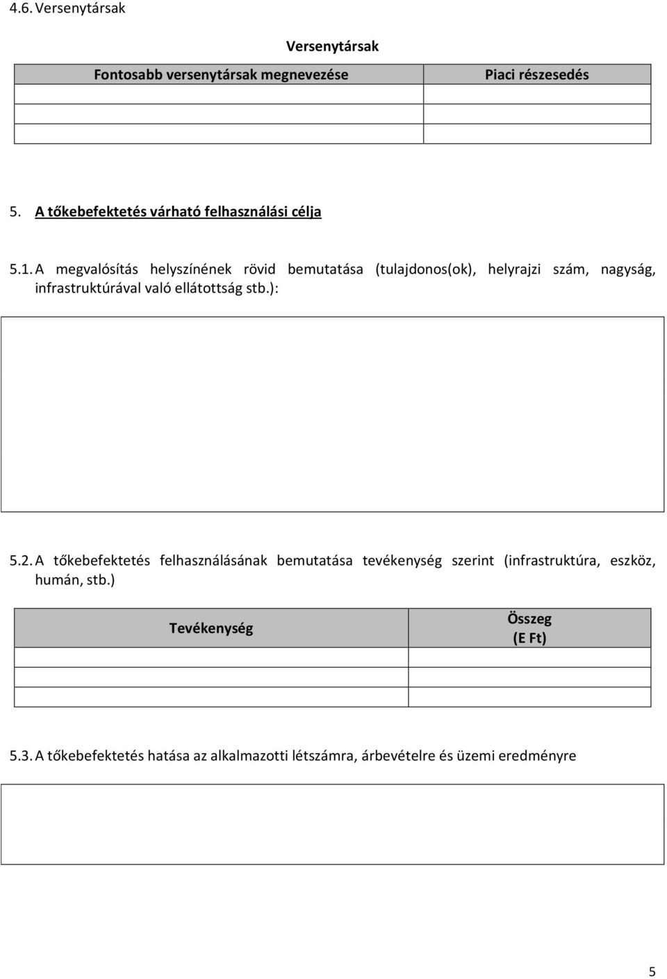 A megvalósítás helyszínének rövid bemutatása (tulajdonos(ok), helyrajzi szám, nagyság, infrastruktúrával való ellátottság