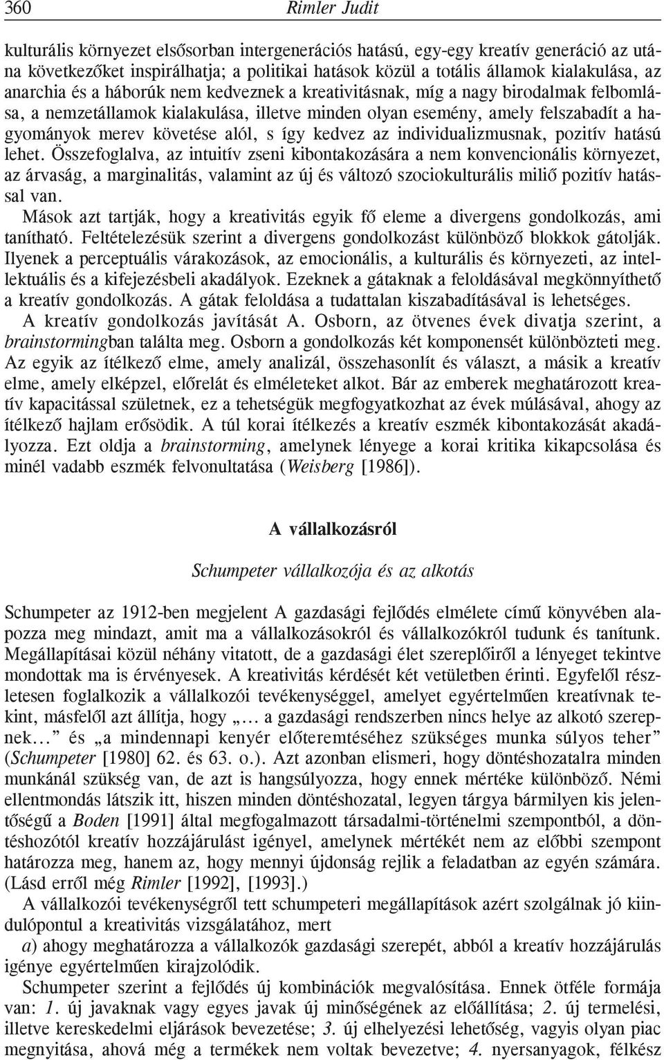 s így kedvez az individualizmusnak, pozitív hatású lehet.