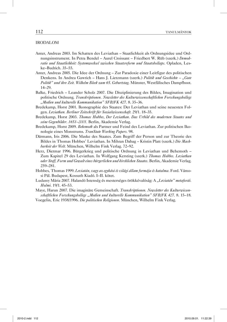 Die Idee der Ordnung Zur Paradoxie einer Leitfigur des politischen Denkens. In Andrea Gawrich Hans J. Lietzmann (szerk.) Politik und Geschichte Gute Politik und ihre Zeit. Wilhelm Bleek zum 65.