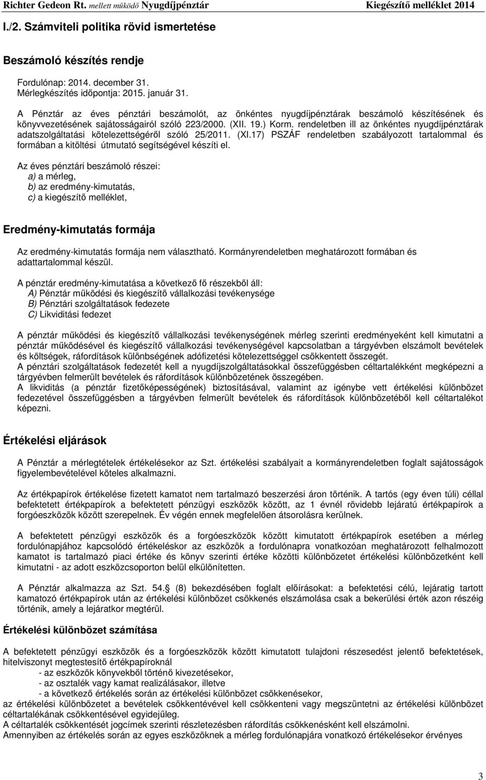 rendeletben ill az önkéntes nyugdíjpénztárak adatszolgáltatási kötelezettségéről szóló 25/2011. (XI.