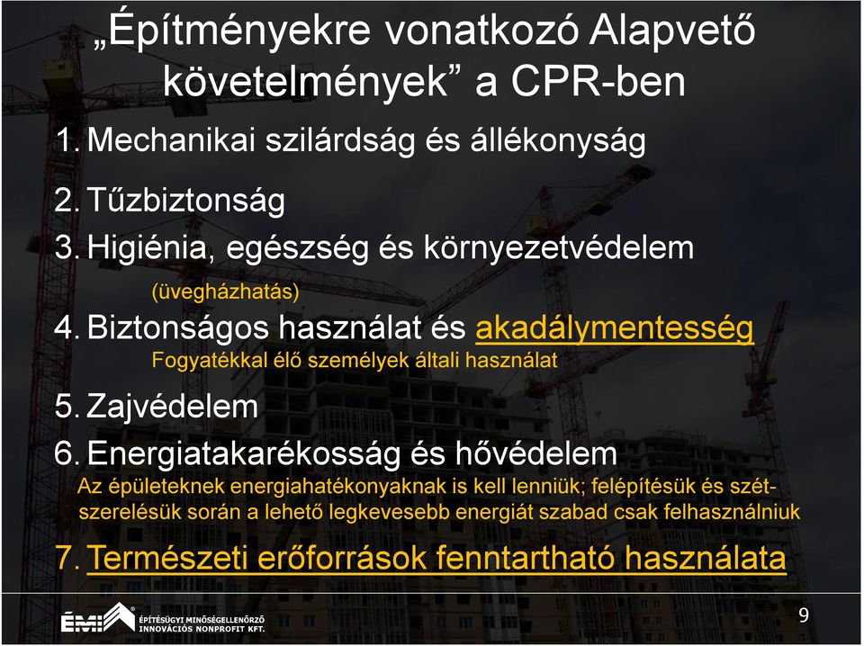 Biztonságos használat és akadálymentesség Fogyatékkal élő személyek általi használat 5. Zajvédelem 6.