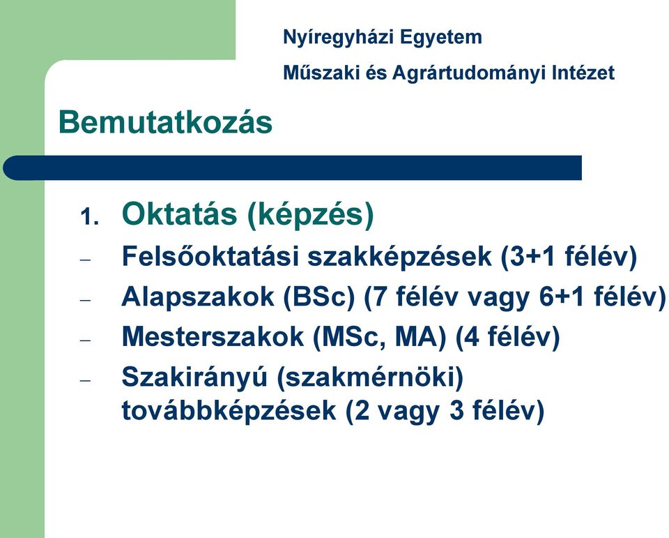 Oktatás (képzés) Felsőoktatási szakképzések (3+1 félév)