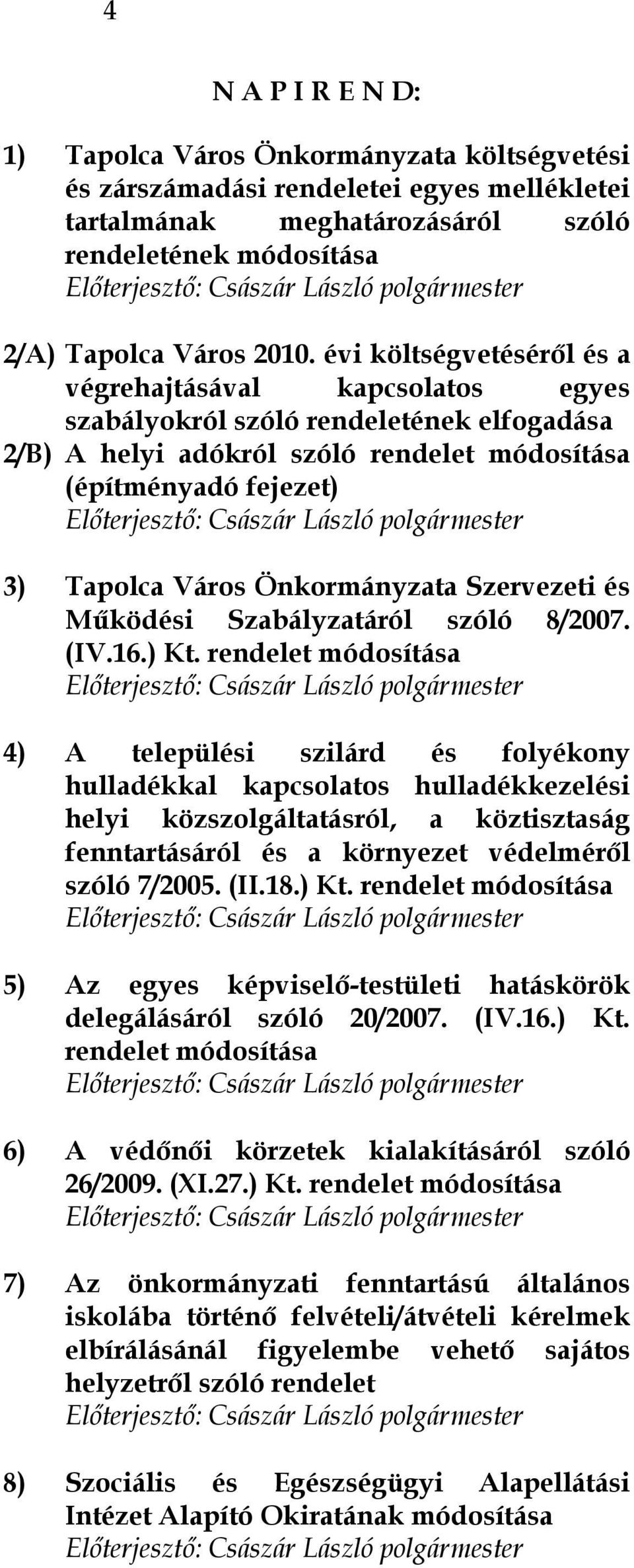 Önkormányzata Szervezeti és Működési Szabályzatáról szóló 8/2007. (IV.16.) Kt.