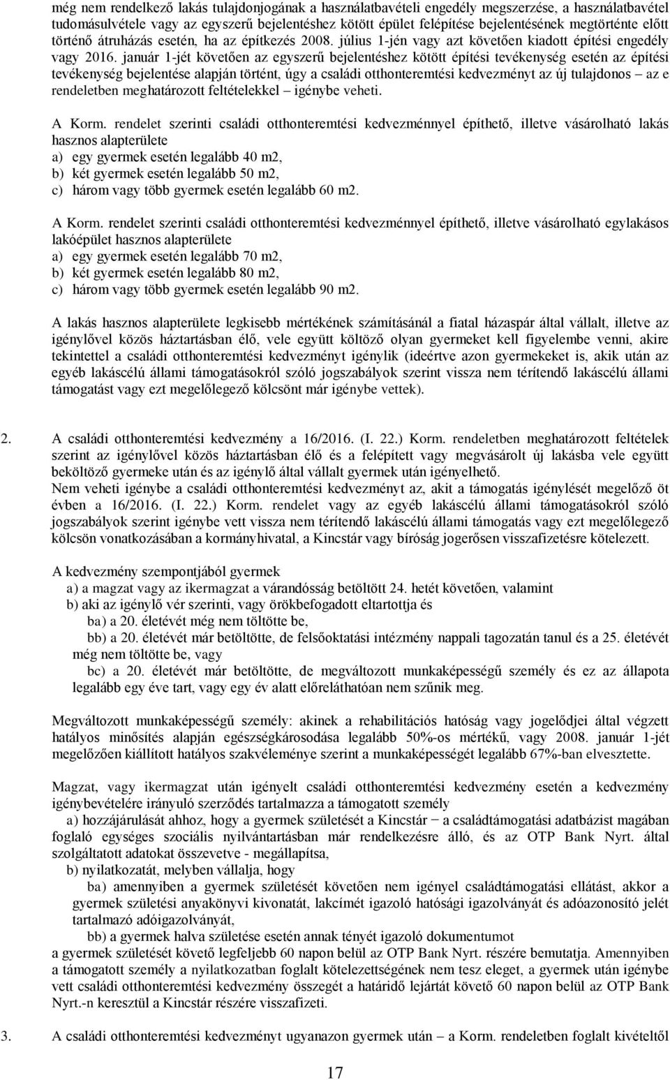 január 1-jét követően az egyszerű bejelentéshez kötött építési tevékenység esetén az építési tevékenység bejelentése alapján történt, úgy a családi otthonteremtési kedvezményt az új tulajdonos az e