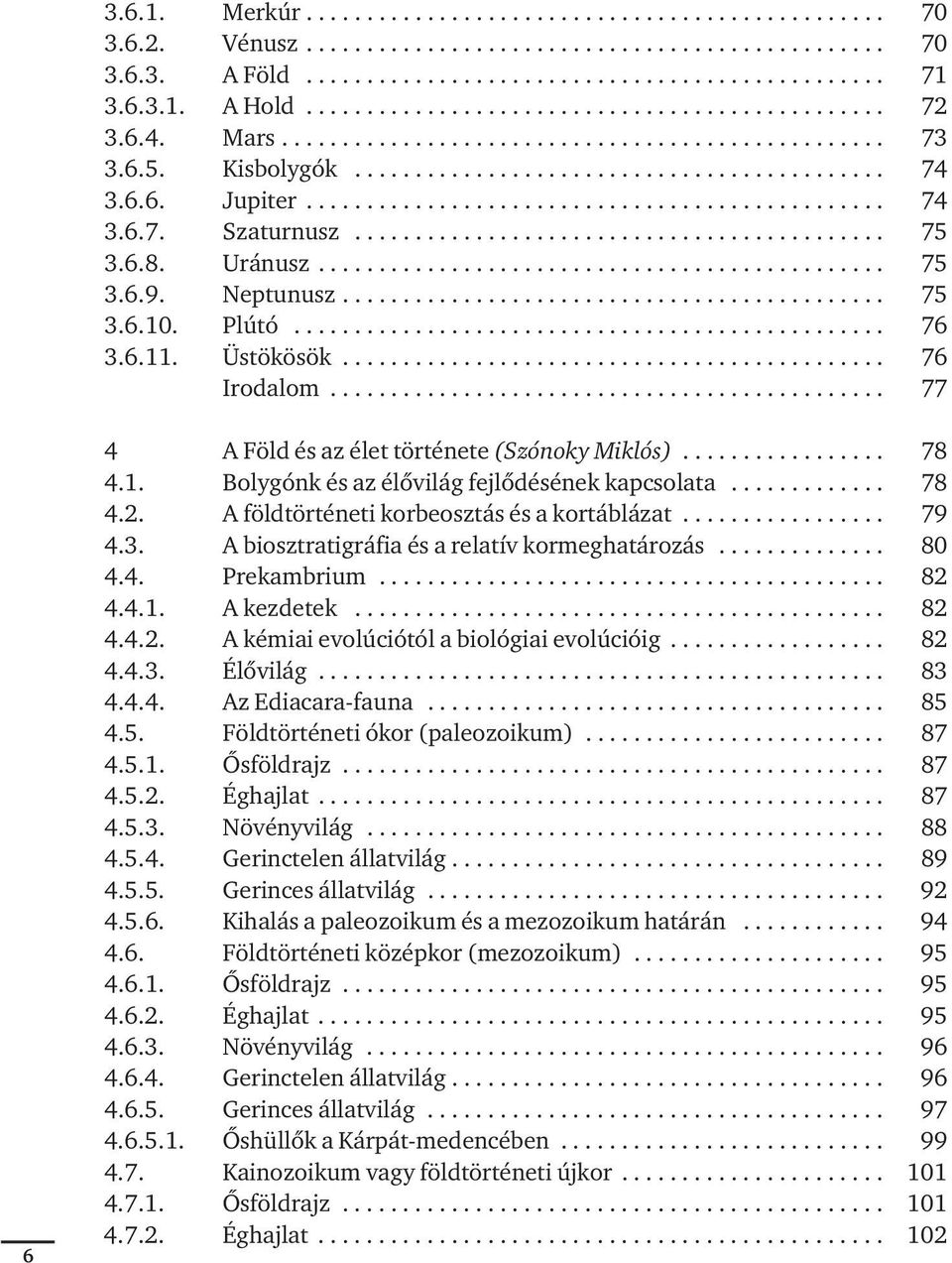 ............................................... 74 3.6.7. Szaturnusz............................................ 75 3.6.8. Uránusz............................................... 75 3.6.9. Neptunusz.