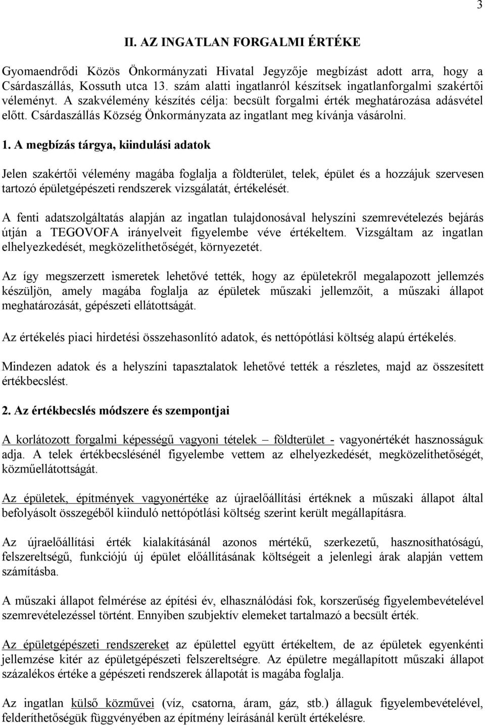 Csárdaszállás Község Önkormányzata az ingatlant meg kívánja vásárolni. 1.