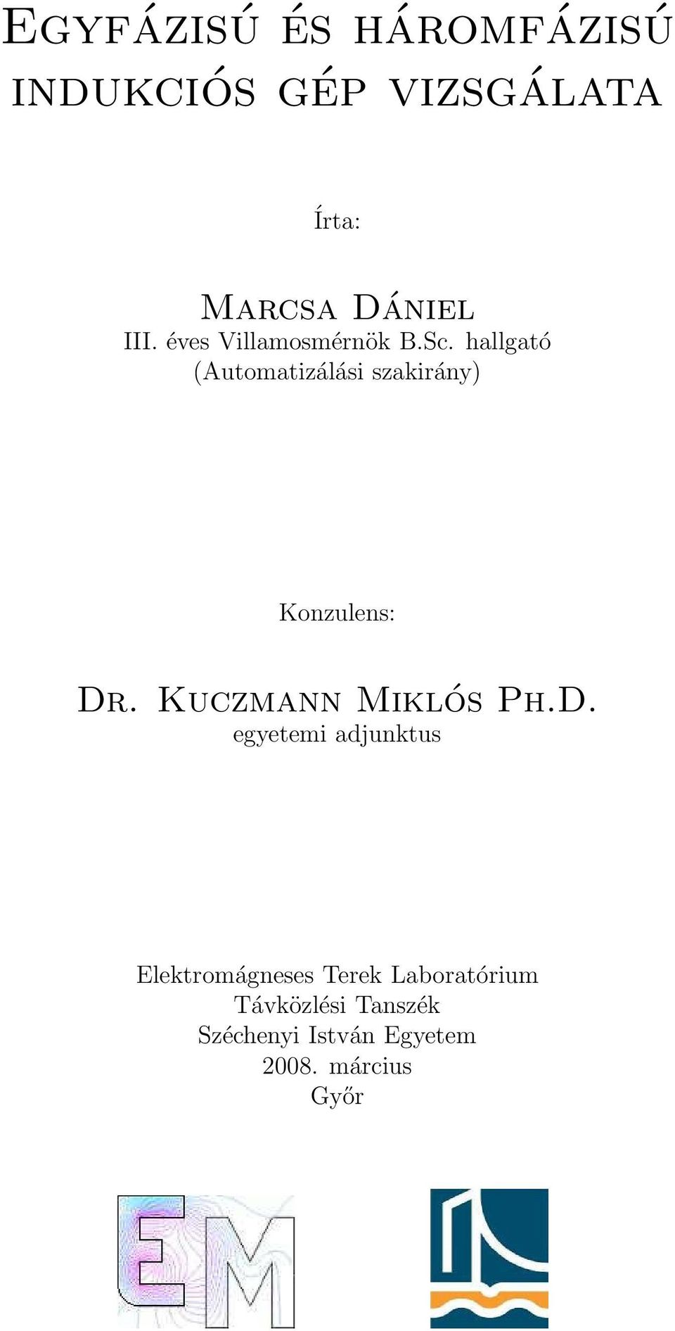 hallgató (Automatizálási szakirány) Konzulens: Dr