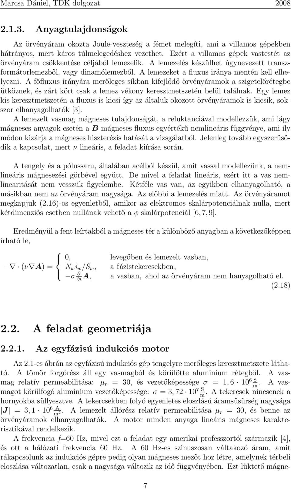 A lemezeket a fluxus iránya mentén kell elhelyezni.