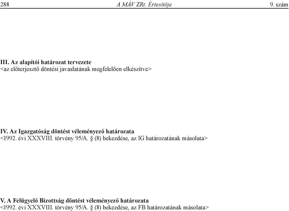 Az Igazgatóság döntést véleményező határozata <1992. évi XXXVIII. törvény 95/A.