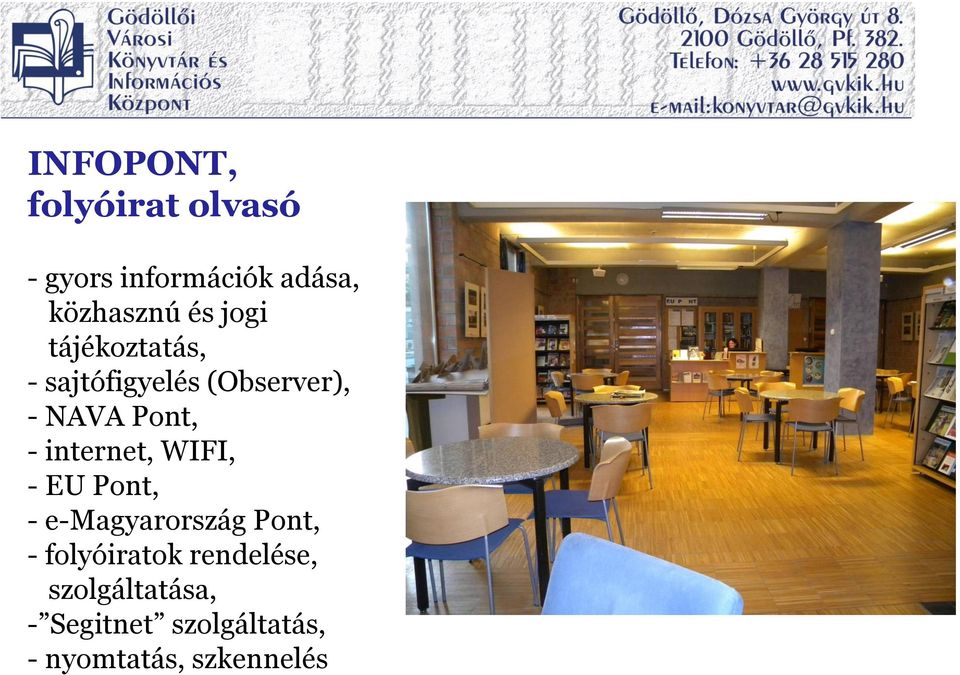 internet, WIFI, - EU Pont, - e-magyarország Pont, - folyóiratok