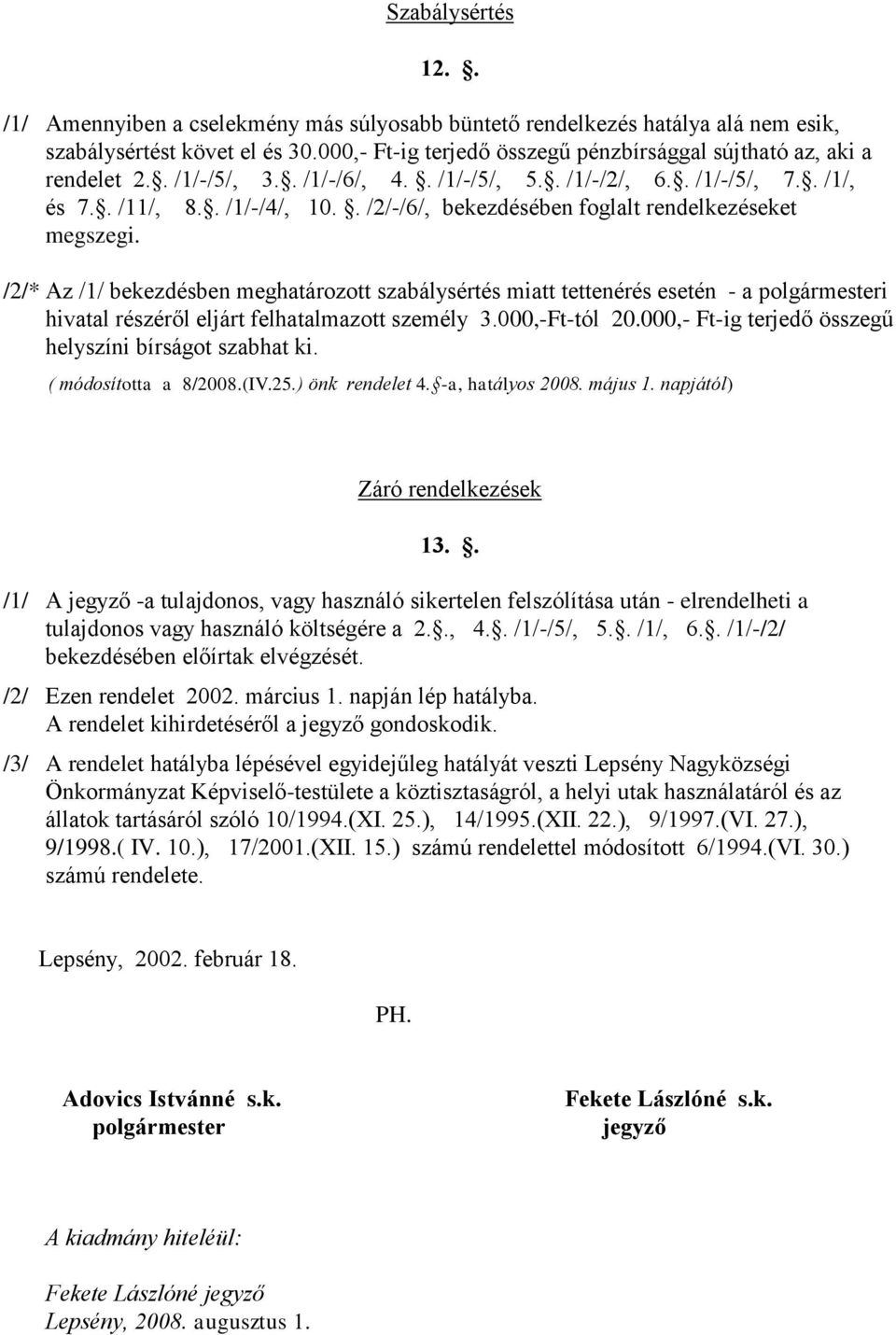 . /2/-/6/, bekezdésében foglalt rendelkezéseket megszegi.