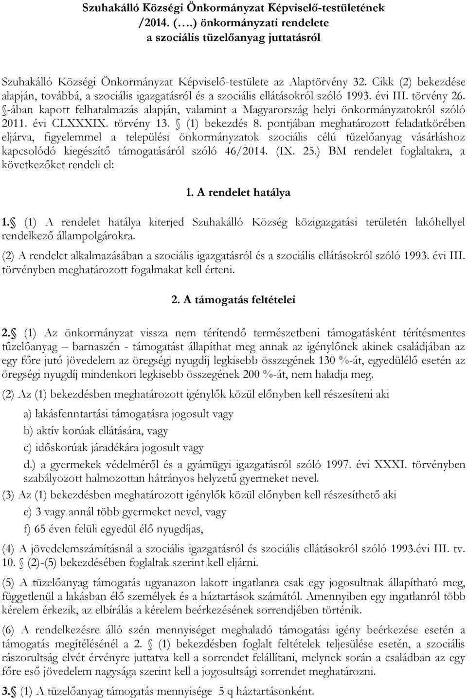 -ában kapott felhatalmazás alapján, valamint a Magyarország helyi önkormányzatokról szóló 2011. évi CLXXXIX. törvény 13. (1) bekezdés 8.