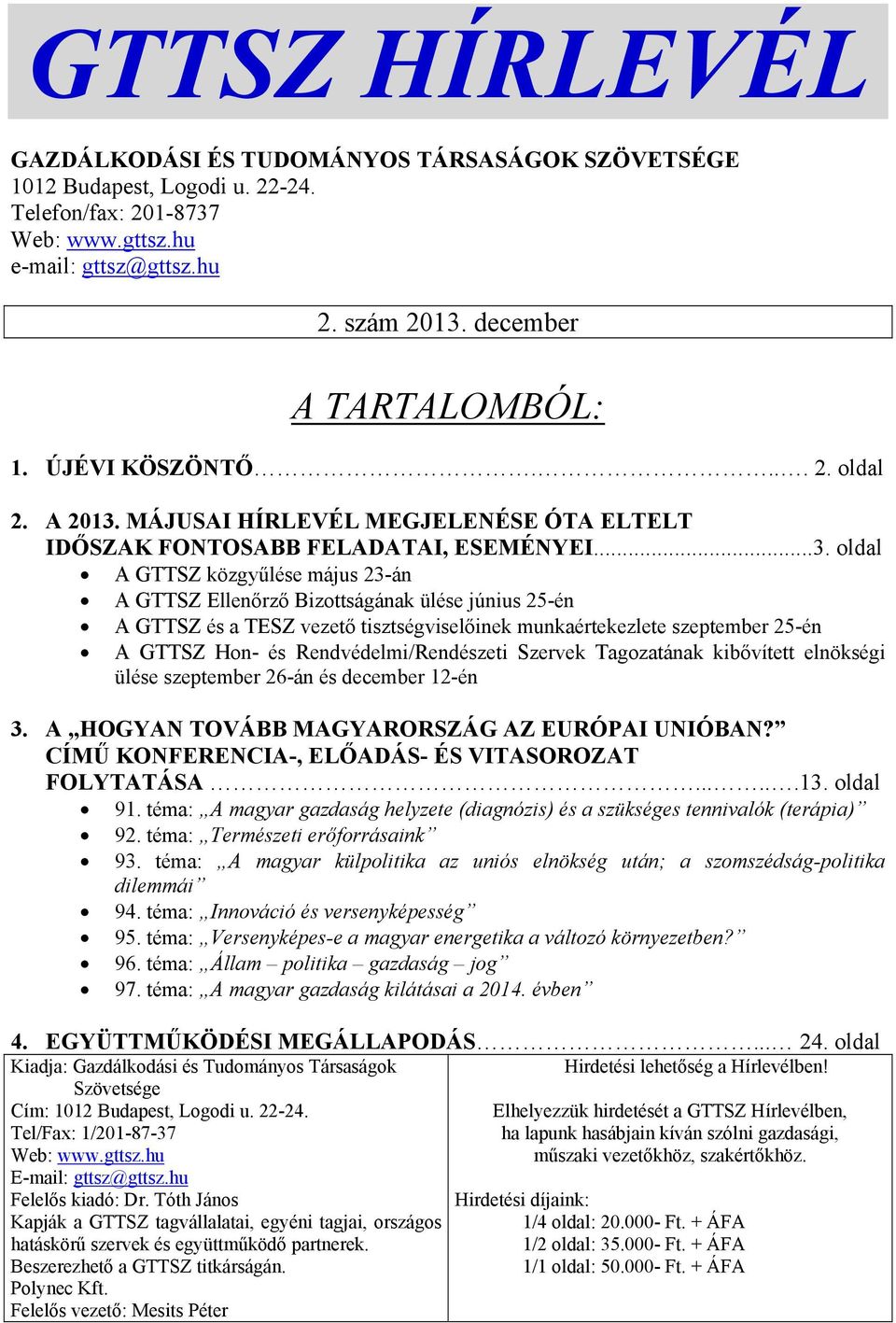 MÁJUSAI HÍRLEVÉL MEGJELENÉSE ÓTA ELTELT IDŐSZAK FONTOSABB FELADATAI, ESEMÉNYEI...3.