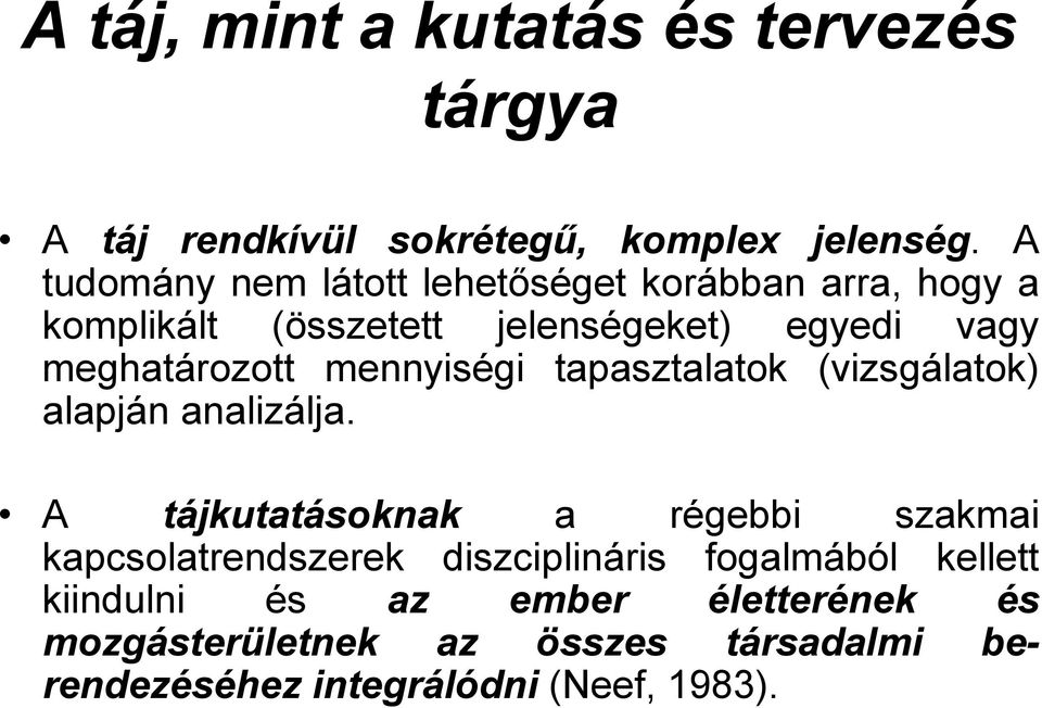 mennyiségi tapasztalatok (vizsgálatok) alapján analizálja.