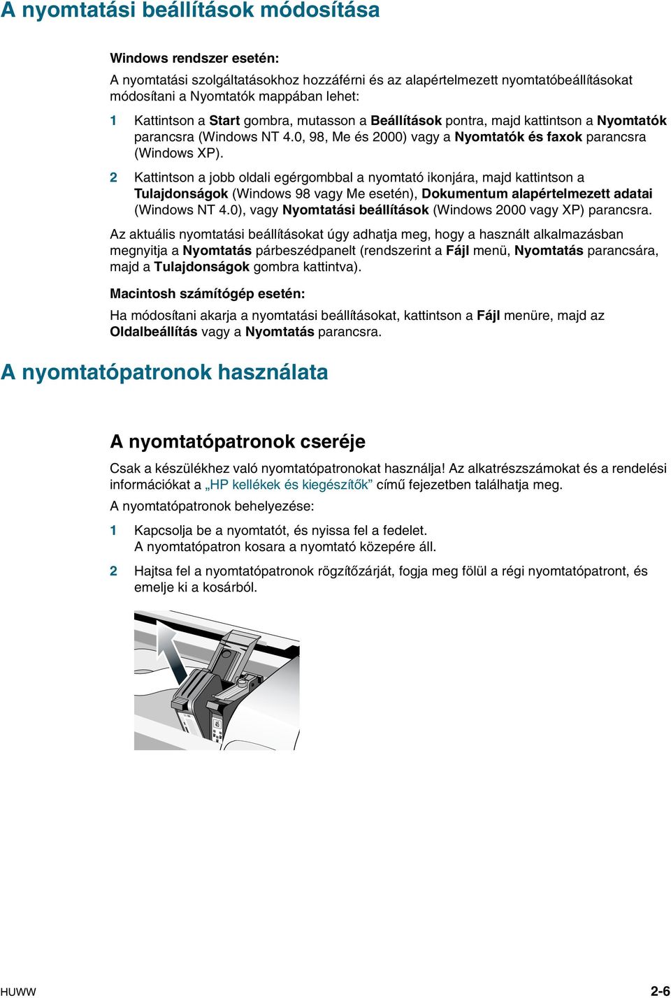 2 Kattintson a jobb oldali egérgombbal a nyomtató ikonjára, majd kattintson a Tulajdonságok (Windows 98 vagy Me esetén), Dokumentum alapértelmezett adatai (Windows NT 4.