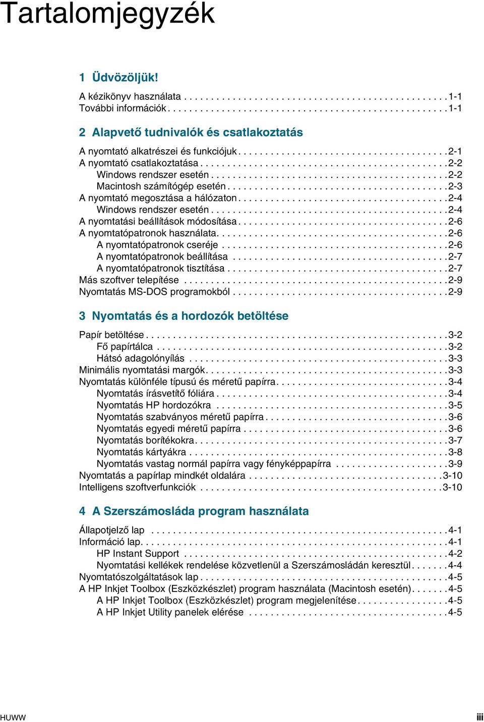 .............................................2-2 Windows rendszer esetén............................................2-2 Macintosh számítógép esetén.........................................2-3 A nyomtató megosztása a hálózaton.