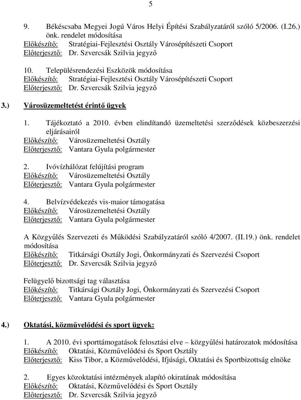 ) Városüzemeltetést érintı ügyek 1. Tájékoztató a 2010.