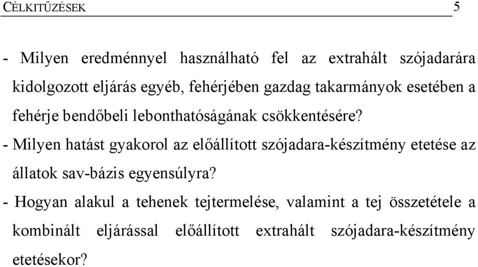 - Milyen hatást gyakorol az előállított szójadara-készítmény etetése az állatok sav-bázis egyensúlyra?