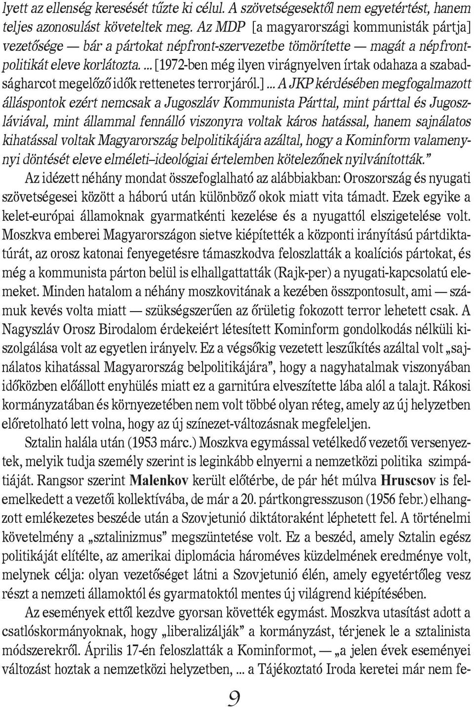 ... [1972-ben még ilyen virágnyelven írtak odahaza a szabadságharcot megelôzô idôk rettenetes terrorjáról.].