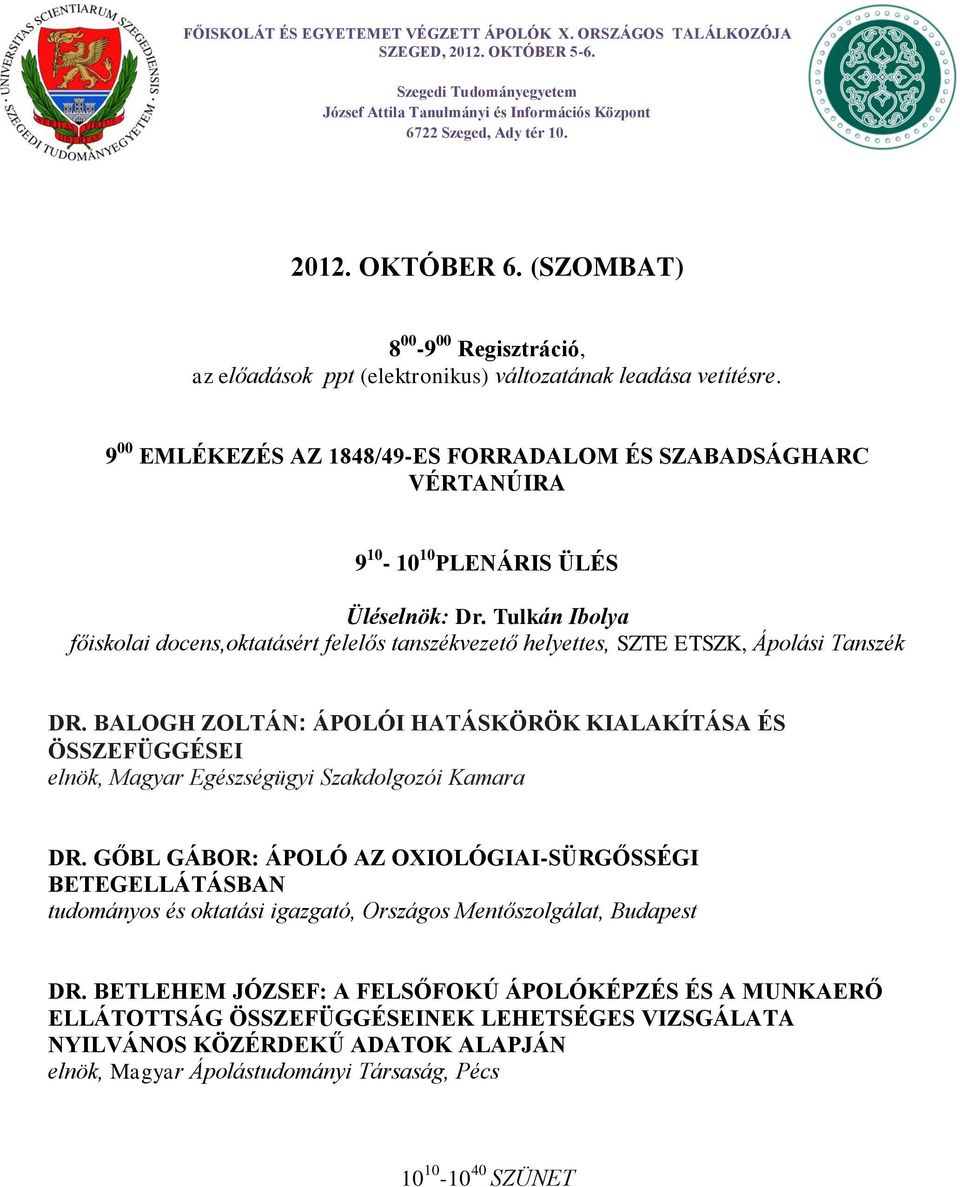 Tulkán Ibolya főiskolai docens,oktatásért felelős tanszékvezető helyettes, SZTE ETSZK, Ápolási Tanszék DR.