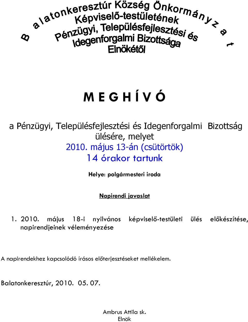 május 18-i nyilvános képviselő-testületi ülés előkészítése, napirendjeinek véleményezése A