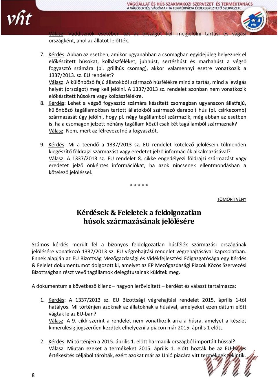 grillhús csomag), akkor valamennyi esetre vonatkozik a 1337/2013. sz. EU rendelet?