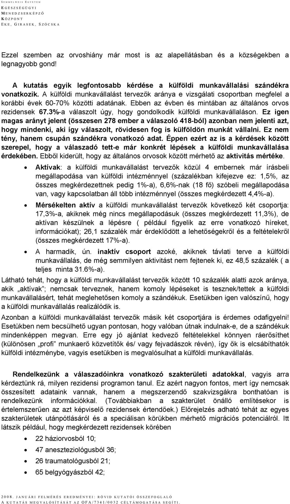 3%-a válaszolt úgy, hogy gondolkodik külföldi munkavállaláson.