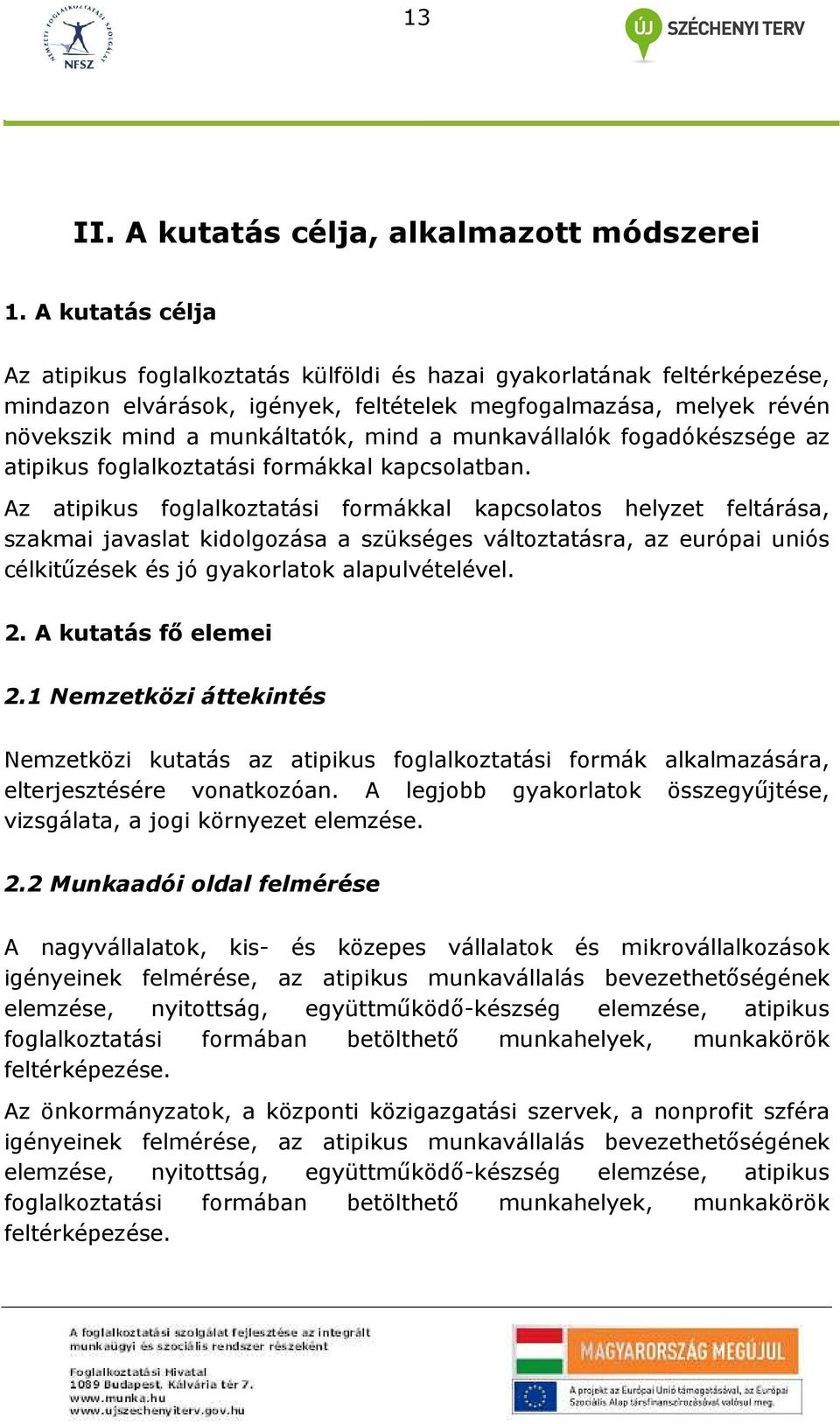 munkavállalók fogadókészsége az atipikus foglalkoztatási formákkal kapcsolatban.