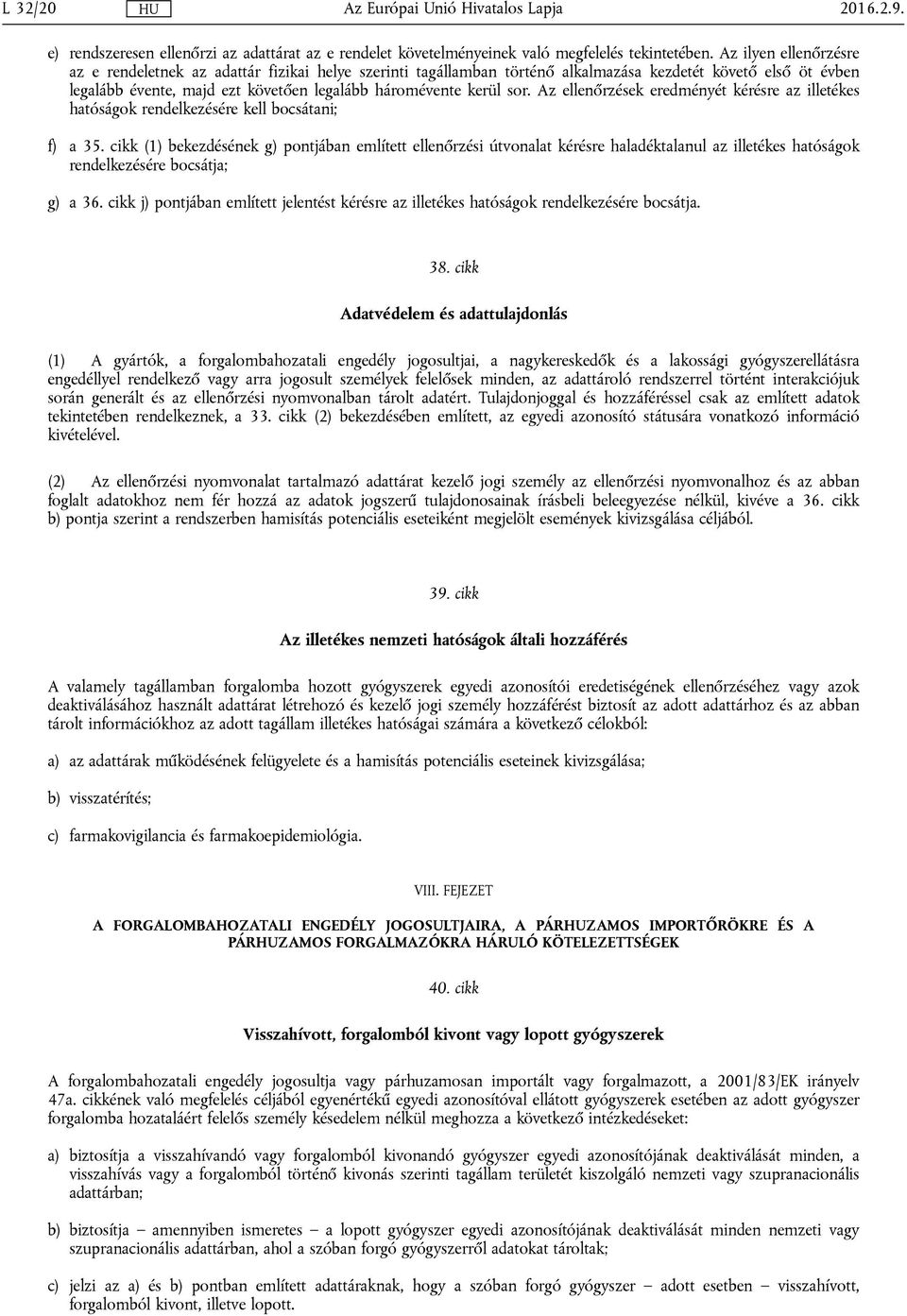 sor. Az ellenőrzések eredményét kérésre az illetékes hatóságok rendelkezésére kell bocsátani; f) a 35.