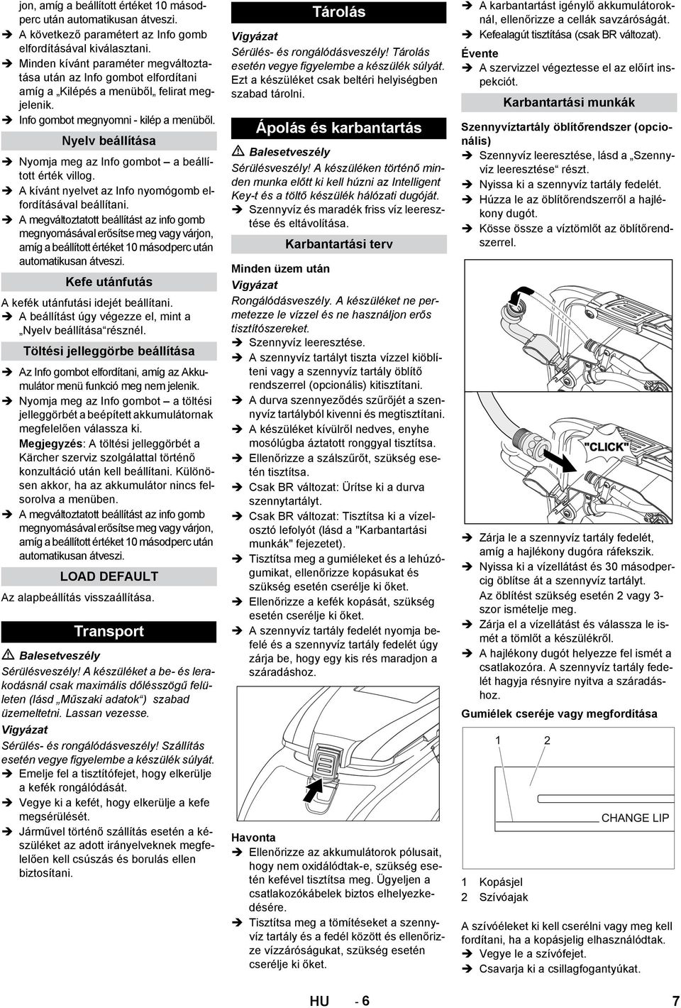 Nyelv beállítása Nyomja meg az Info gombot a beállított érték villog. A kívánt nyelvet az Info nyomógomb elfordításával beállítani.