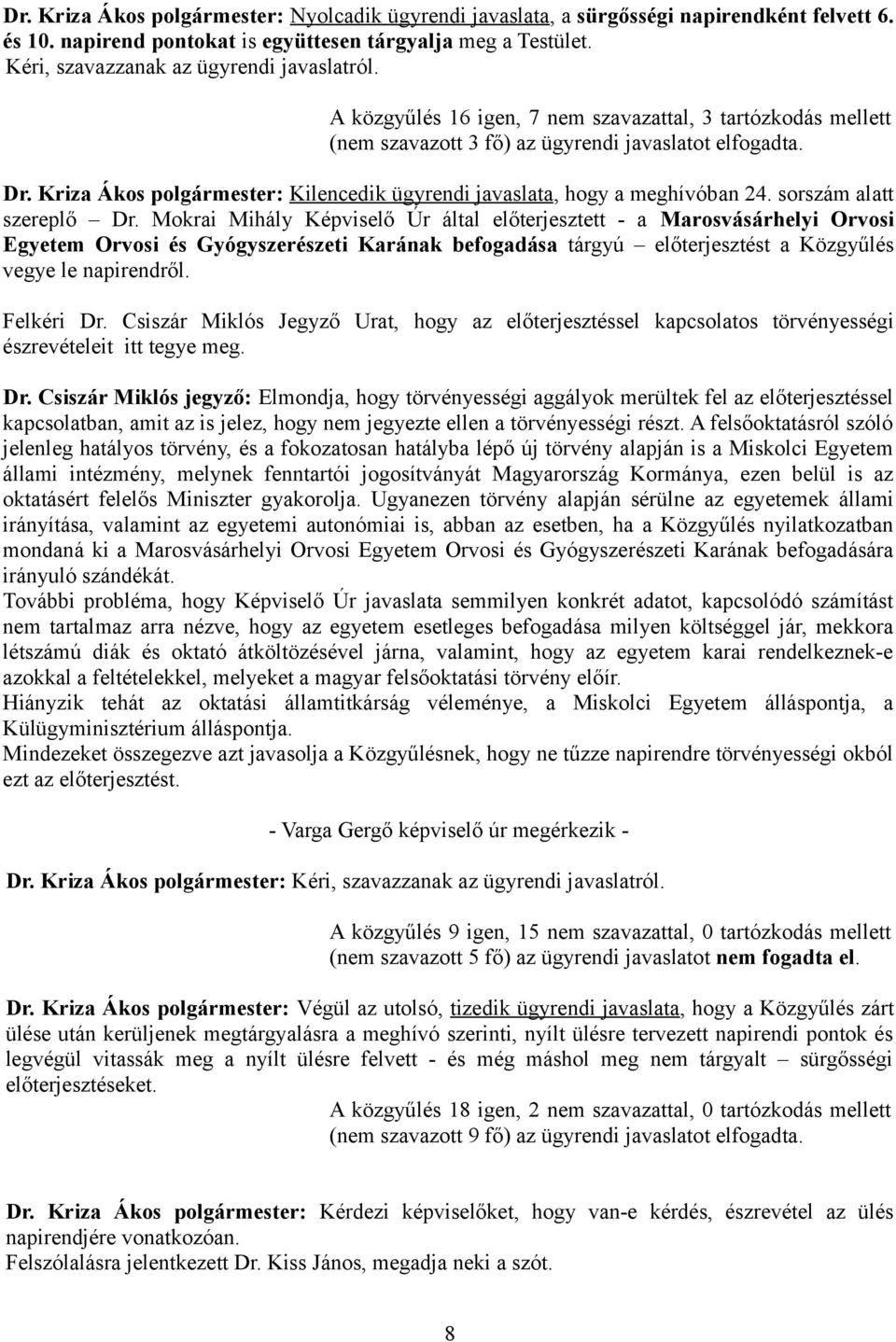 Kriza Ákos polgármester: Kilencedik ügyrendi javaslata, hogy a meghívóban 24. sorszám alatt szereplő Dr.