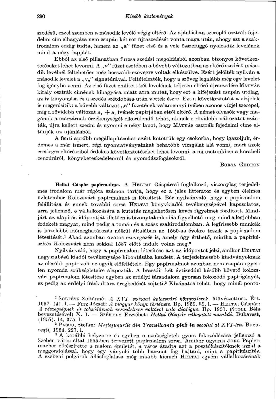 levelének mind a négy lapjáét. Ebből az első pillanatban furcsa szedési megoldásból azonban bizonyos következtetéseket lehet levonni.