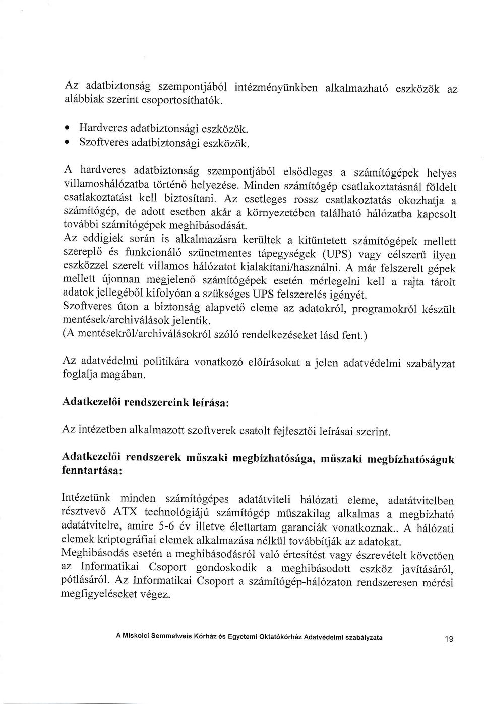 Minden szitmitogep csatlakoztathsnii foldelt csatlakoztatsst kell biztositani" Az esetleges rossz csatlakoztatfs okozhatja a szitmitogfp, de adott esetben akix a kornyezetdben talillhato hiliozatba