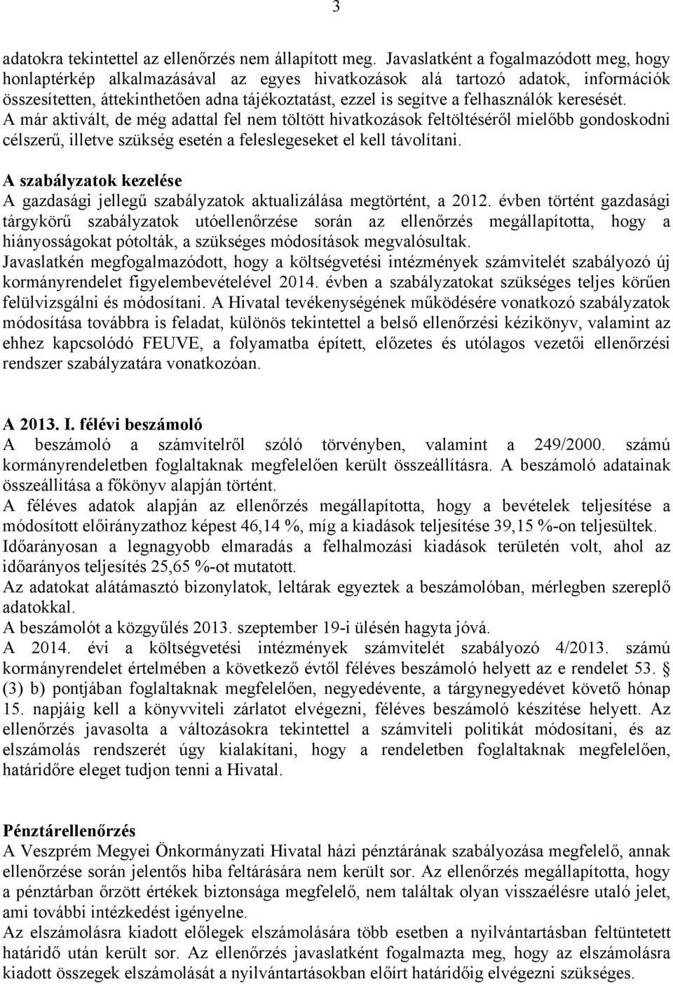 felhasználók keresését. A már aktivált, de még adattal fel nem töltött hivatkozások feltöltéséről mielőbb gondoskodni célszerű, illetve szükség esetén a feleslegeseket el kell távolítani.