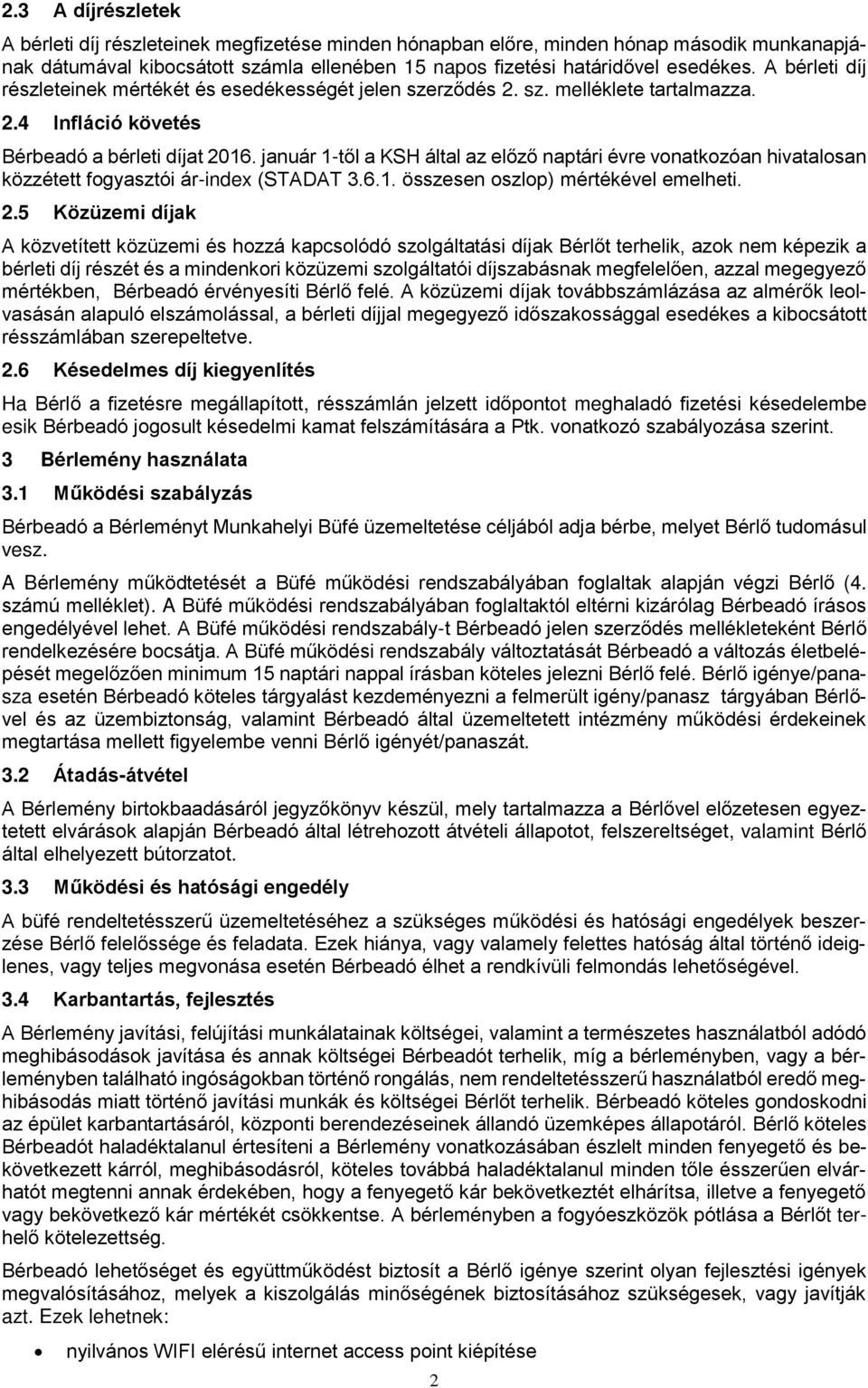január 1-től a KSH által az előző naptári évre vonatkozóan hivatalosan közzétett fogyasztói ár-index (STADAT 3.6.1. összesen oszlop) mértékével emelheti. 2.