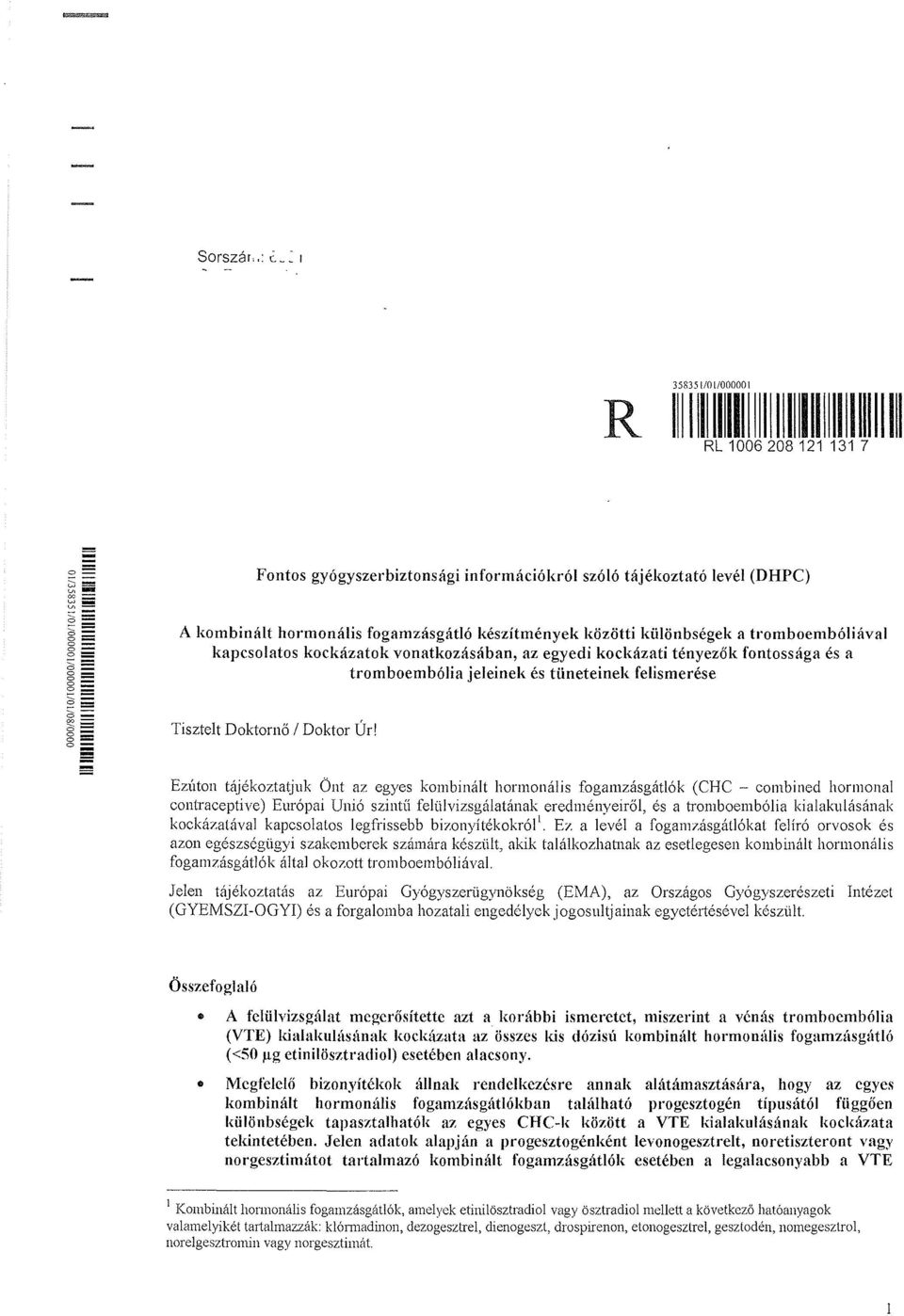 és a tromboembólia jeleinek és tüneteinek felismerése Tisztelt Doktornő / Doktor Úr!