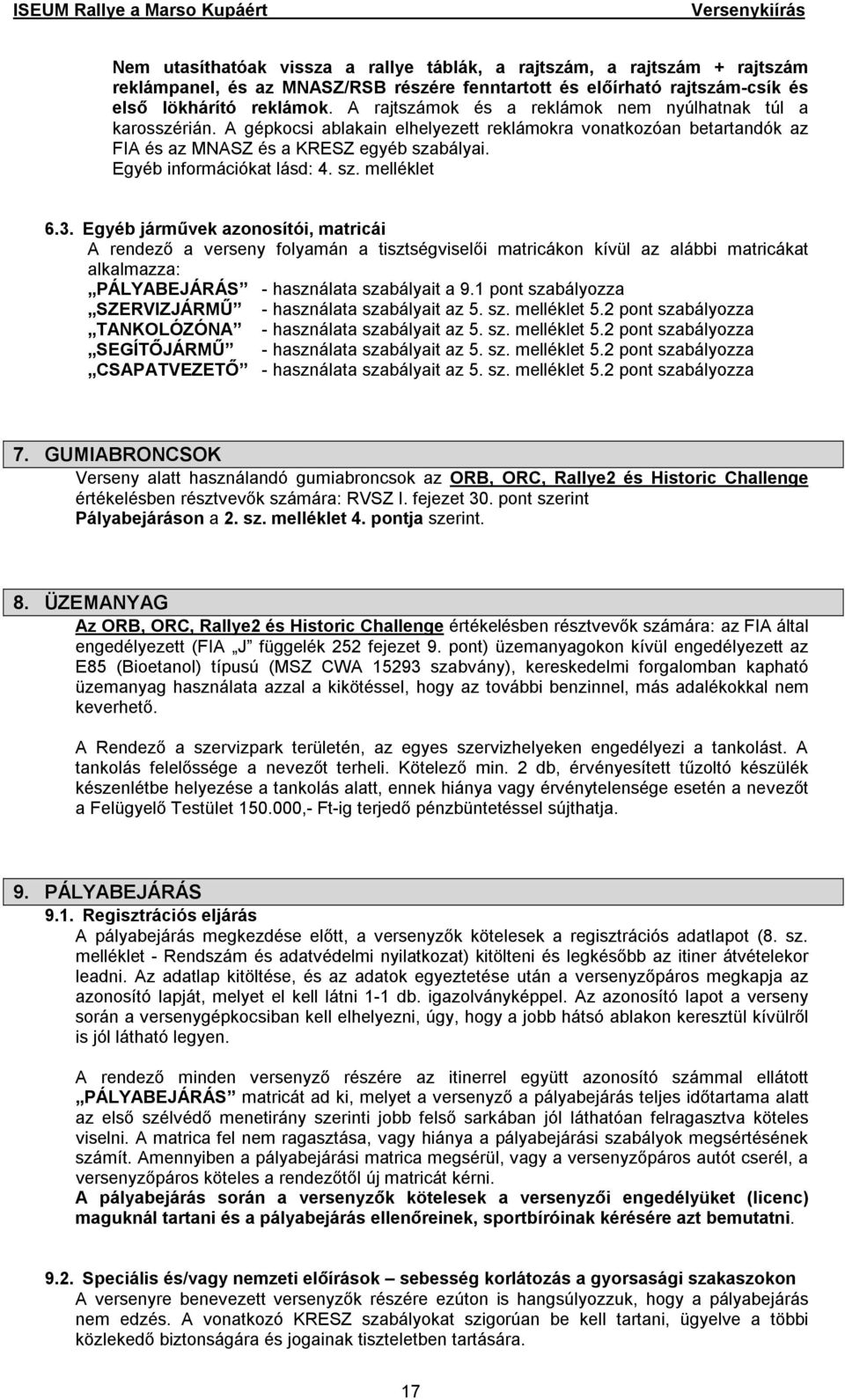 Egyéb információkat lásd: 4. sz. melléklet 6.3.