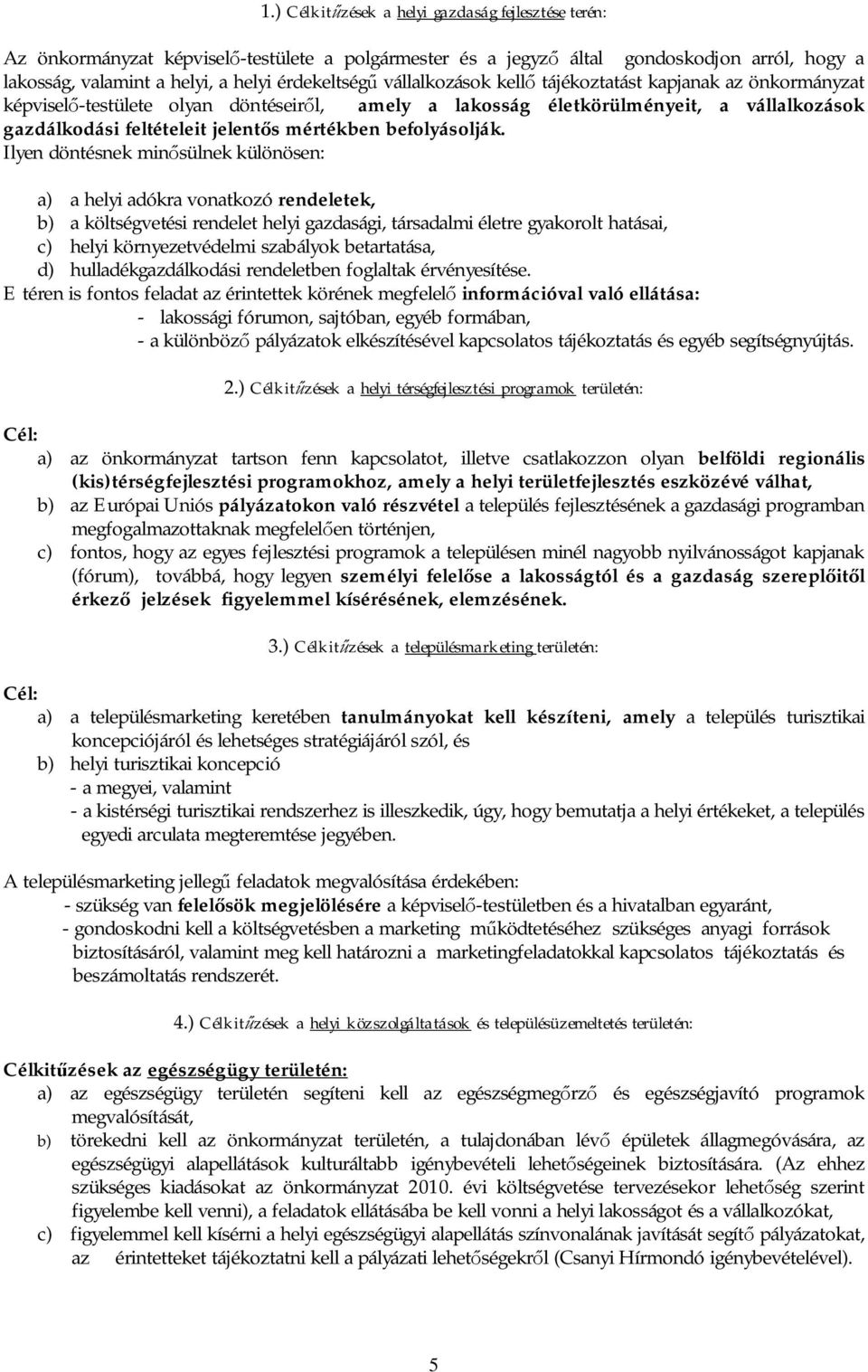 befolyásolják.