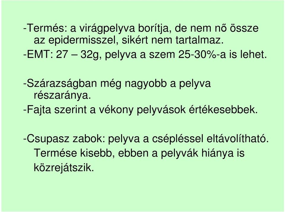 -Szárazságban még nagyobb a pelyva részaránya.