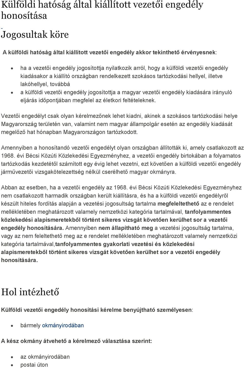 magyar vezetıi engedély kiadására irányuló eljárás idıpontjában megfelel az életkori feltételeknek.