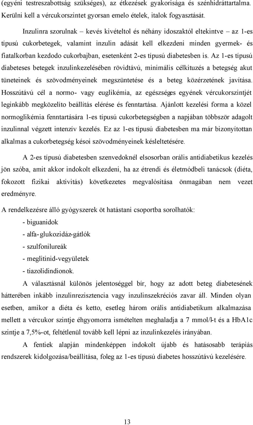 esetenként 2-es típusú diabetesben is.